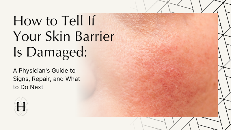 How to Tell If Your Skin Barrier Is Damaged: A Physician's Guide to Signs, Repair, and What to Do Next