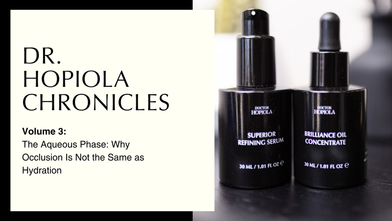 Dr. Hopiola Chronicles: Vol. 3: The Aqueous Phase: Why Occlusion Is Not the Same as Hydration