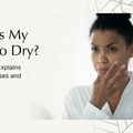 Why Is My Skin So Dry? A Physician Explains the Real Causes and How to Fix It
