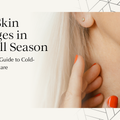 Why Skin Changes in Fall Season