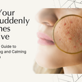 Why Your Skin Suddenly Becomes Sensitive